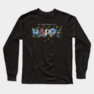 Do What Makes You Happy Long Sleeve T-Shirt